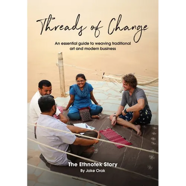 Threads of Change: An Essential Guide To Weaving Traditional Art & Modern Business