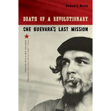 Death of a Revolutionary: Che Guevara's Last Mission