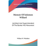 Memoir Of Solomon Willard: Architect And Superintendent Of The Bunker Hill Monument