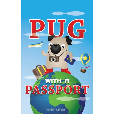 Pug with a Passport: A Kids' Travel Guide