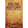 Celtic History: An Enthralling Overview of the Celts