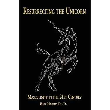 Resurrecting the Unicorn: Masculinity in the 21st Century