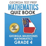 GEORGIA TEST PREP Mathematics Quiz Book Georgia Milestones Mathematics Grade 4: Preparation for the Georgia Milestones Math Assessments