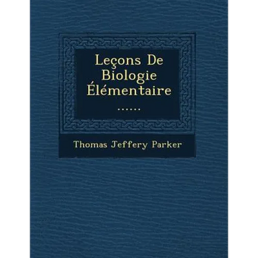 Leçons De Biologie Élémentaire ......
