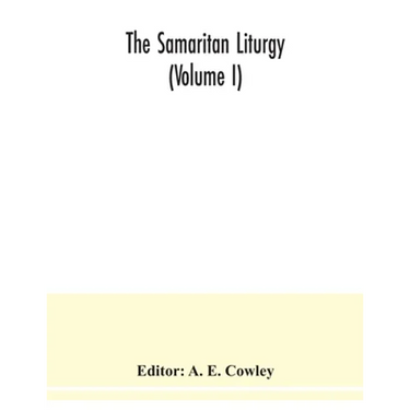 The Samaritan Liturgy (Volume I)