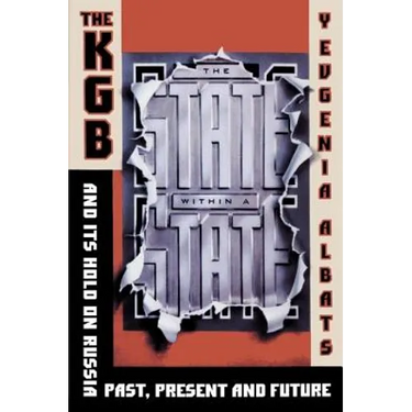 The State Within a State: The KGB and Its Hold on Russia--Past, Present, and Future