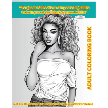"Gorgeous Reflections": Empowering Selfie Coloring Book for Black Women Adults" 80 Pages of Inspiration Quotes & Beautiful Pictures"Gorgeous Reflectio