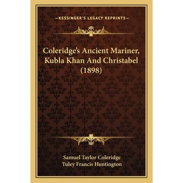 Coleridge's Ancient Mariner, Kubla Khan And Christabel (1898)