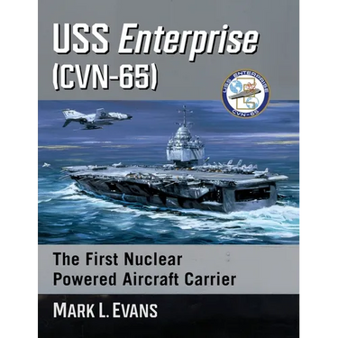 USS Enterprise (CVN-65): The First Nuclear Powered Aircraft Carrier