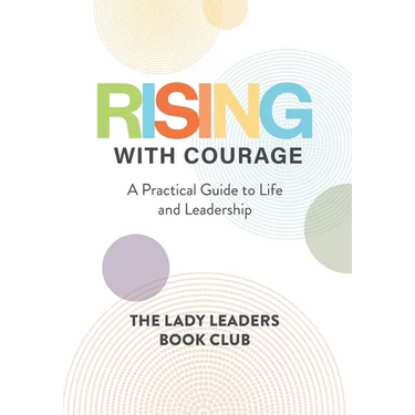 Rising With Courage: A Practical Guide to Life and Leadership