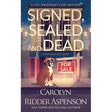 Signed, Sealed and Dead: A Lily Sprayberry Realtor Cozy Mystery
