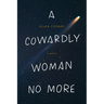 A Cowardly Woman No More