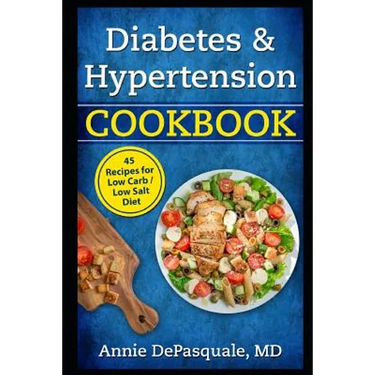 Diabetes & Hypertension Cookbook: 45 Recipes for Low Carb / Low Salt Diet