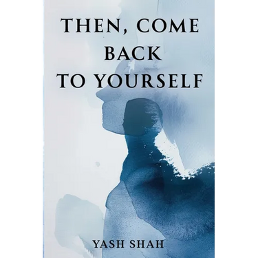Then, Come Back To Yourself