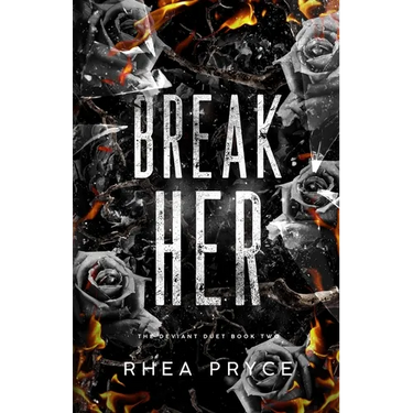 Break Her: The Deviant Duet Book Two