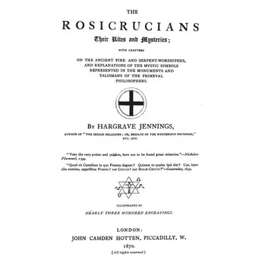 The Rosicrucians: Their Rights And Mysteries