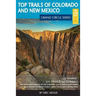 Top Trails of Colorado and New Mexico: Includes Mesa Verde, Chaco, Colorado National Monument, Great Sand Dunes and Black Canyon of the Gunnison Natio