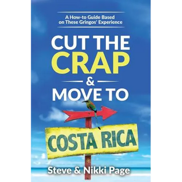 Cut the Crap & Move To Costa Rica: A How-to Guide Based On These Gringos' Experience