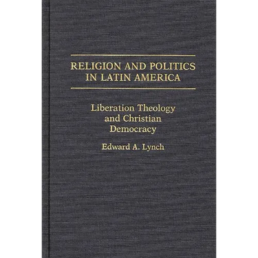 Religion and Politics in Latin America: Liberation Theology and Christian Democracy