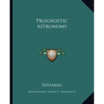 Prognostic Astronomy
