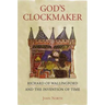 God's Clockmaker: Richard of Wallingford and the Invention of Time
