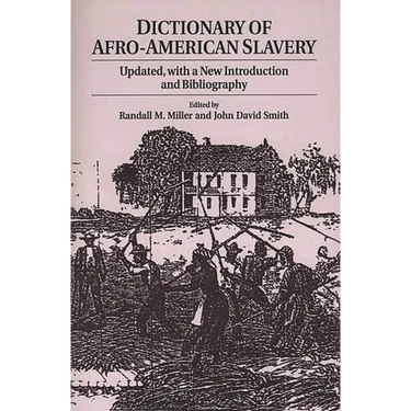 Dictionary of Afro-American Slavery: Updated, with a New Introduction and Bibliography