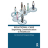 Relational Care: Improving Communication in Healthcare