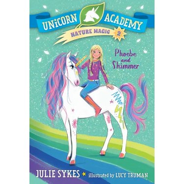 Unicorn Academy Nature Magic #2: Phoebe and Shimmer