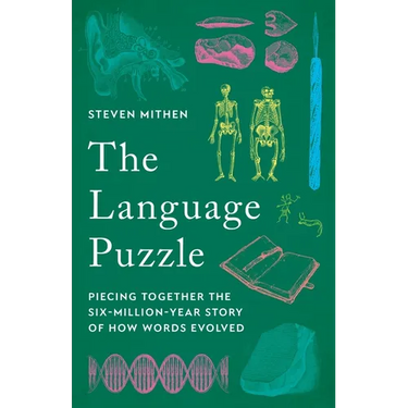The Language Puzzle: Piecing Together the Six-Million-Year Story of How Words Evolved