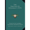 The Practice Of Diplomacy (1919)