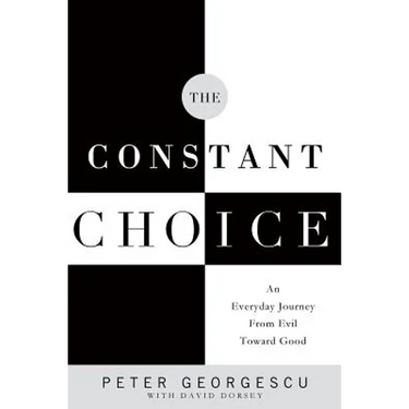 The Constant Choice: An Everyday Journey from Evil Toward Good