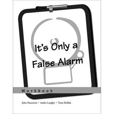 It's Only a False Alarm: A Cognitive Behavioral Treatment Program Workbook