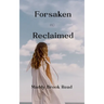 Forsaken and Reclaimed