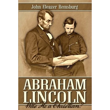 Abraham Lincoln: Was He a Christian?