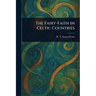 The Fairy-Faith in Celtic Countries