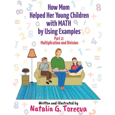 How Mom Helped Her Young Children with MATH by Using Examples: Part 2: Multiplication and Division