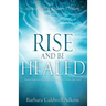 Rise and Be Healed