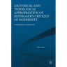 An Ethical and Theological Appropriation of Heidegger's Critique of Modernity: Unframing Existence