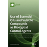 Use of Essential Oils and Volatile Compounds as Biological Control Agents