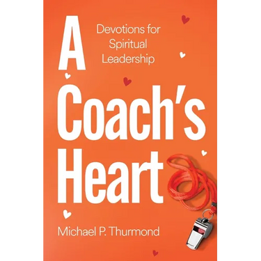A Coach's Heart: Devotions for Spiritual Leadership