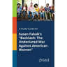 A Study Guide for Susan Faludi's "Backlash: The Undeclared War Against American Women"