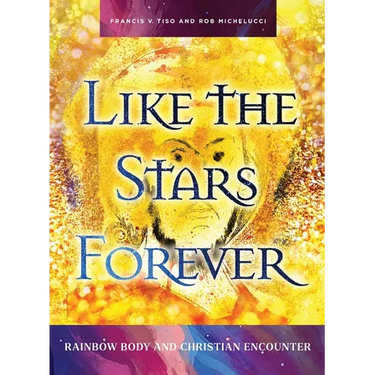 Like the Stars Forever: Rainbow Body and Christian Encounter