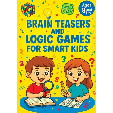 Brain Teasers and Logic Games for Smart Kids: Critical Thinking Activities, Creative Problem Solving, Mazes, Spot the Difference and Fun Challenges fo
