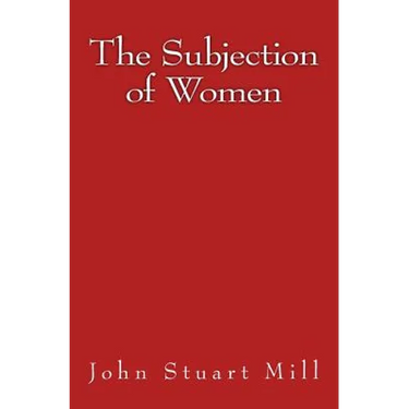 The Subjection of Women: Original Edition of 1911