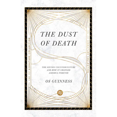 The Dust of Death: The Sixties Counterculture and How It Changed America Forever