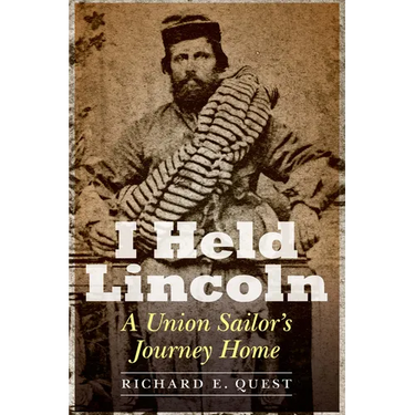 I Held Lincoln: A Union Sailor's Journey Home