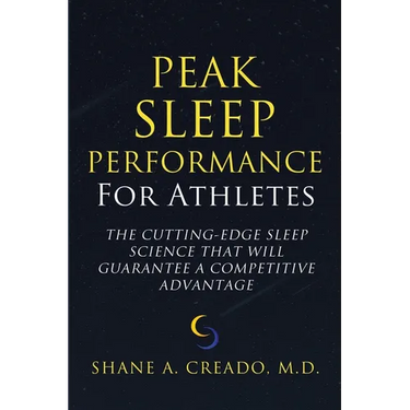 Peak Sleep Performance for Athletes: The Cutting-edge Sleep Science That Will Guarantee a Competitive Advantage