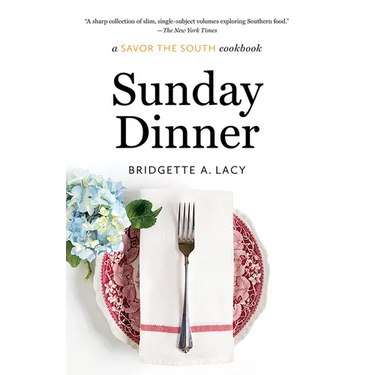 Sunday Dinner: a Savor the South cookbook