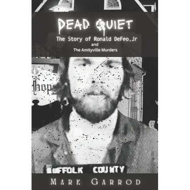 Dead Quiet: The Story of Ronald DeFeo, Jr and The Amityville Murders
