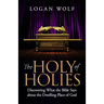 The Holy of Holies: Discovering What the Bible Says About the Dwelling Place of God